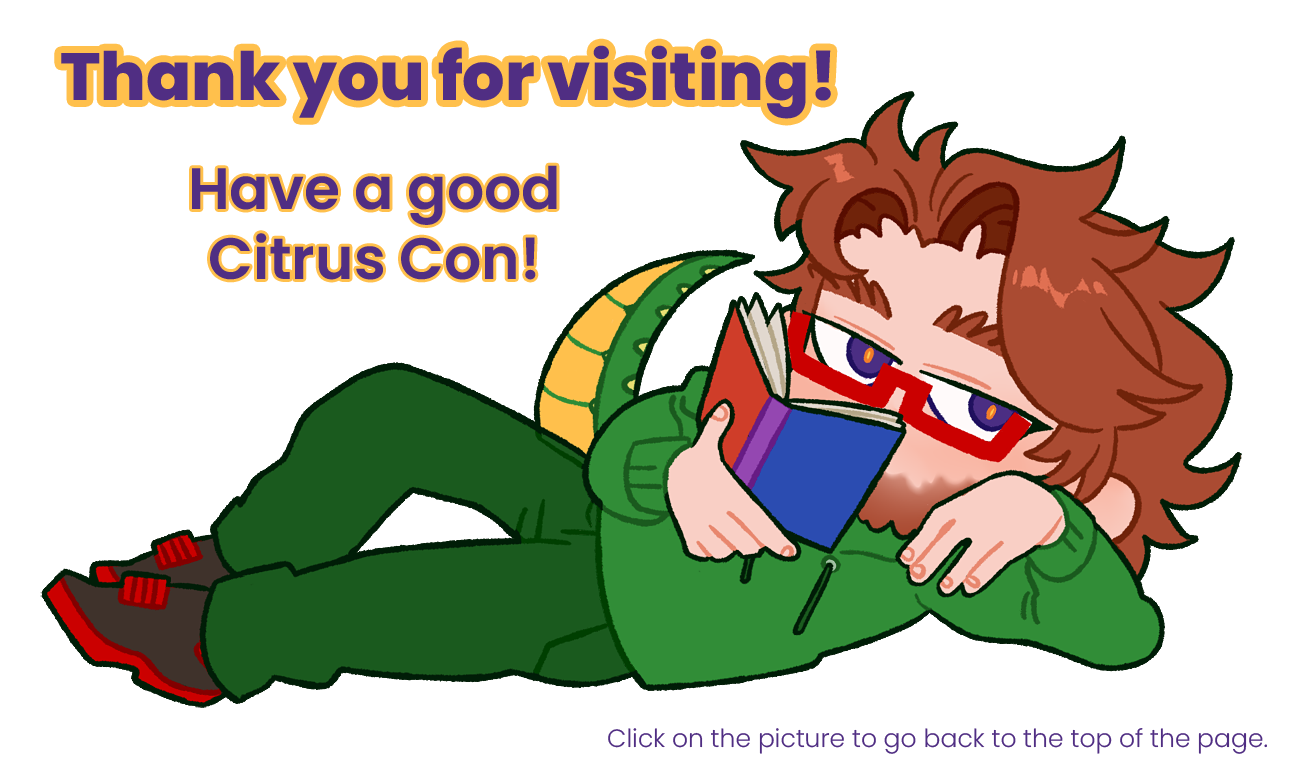 Digital drawing of the artist, now wearing a green hoodie, lying on the floor with his head propped up on his hand, holding a book in front of his face while he glances at the viewer. Next to him, text reads: Thank you for visiting! Have a good Citrus Con! Under the drawing is smaller text that reads: Click on the picture to go back to the top of the page.